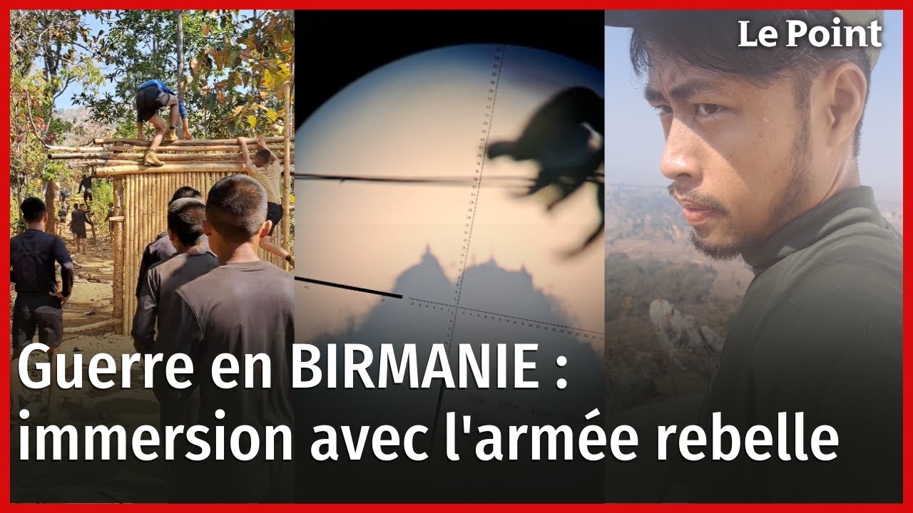 BIRMANIE : Immersion avec l'armée rebelle
