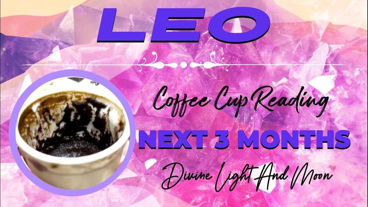 Leo ♌️ NEXT 3 MONTHS (April, May, June) 🎉 Coffee Cup Reading ☕️