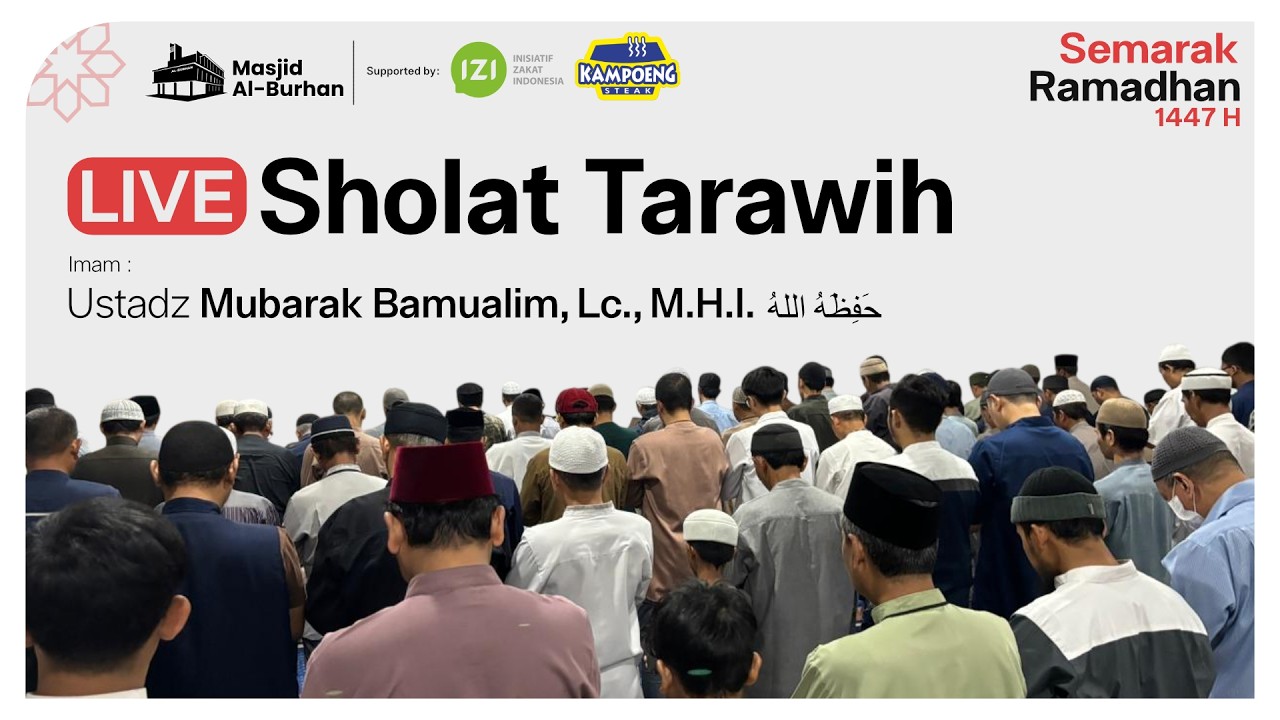 Sholat Tarawih hari ke 16 Imam Sholat ; Ustadz Mubarak Bamualim, Lc., M.H.I. - Masjid AL Burhan