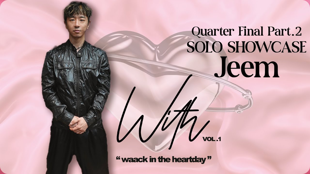 Jeem | Quarter-Finals Part 2 - Solo Showcase @ With vol.1