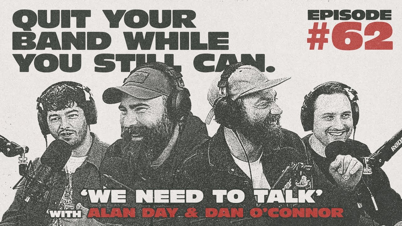 EP 62 WE NEED TO TALK W/ ALAN DAY & DAN O'CONNOR (FOUR YEAR STRONG)