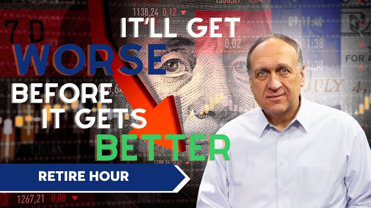 Economy Will Get Worse Before It Gets Better  |  Retire Hour