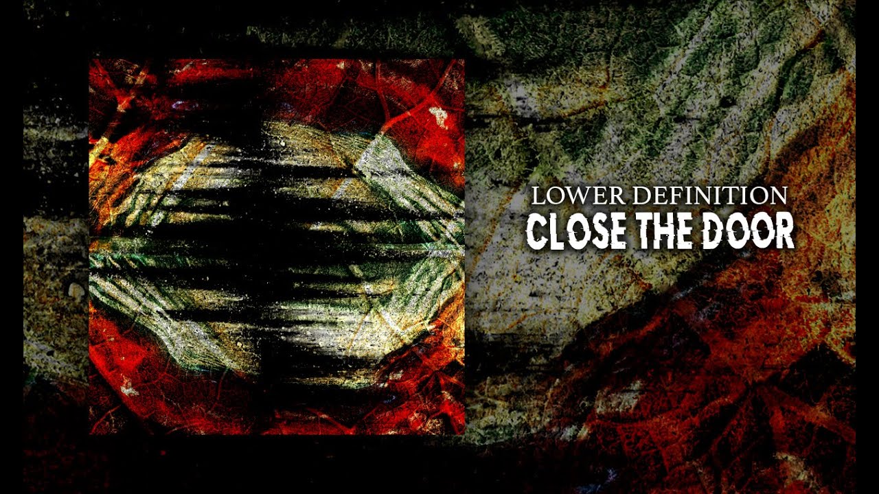 Lower Definition - Close the Door