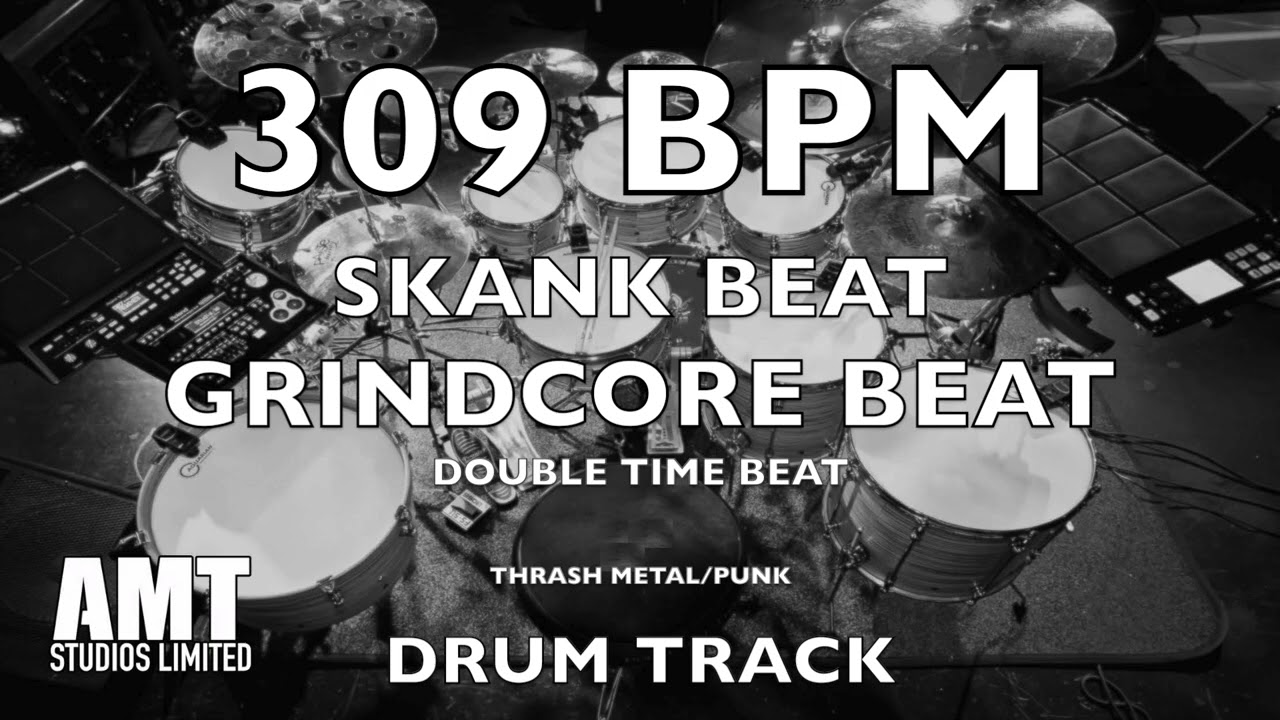 309 BPM SKANK - GRINDCORE - THRASH METAL - PUNK - DOUBLE TIME BEAT
