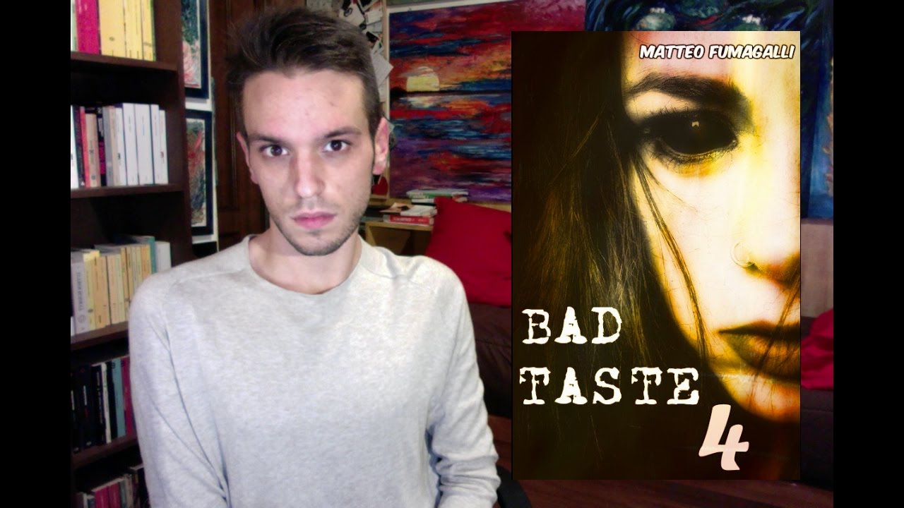 LIBRO TRASH: Matteo Fumagalli - Bad Taste 4 (Parte 1/2)