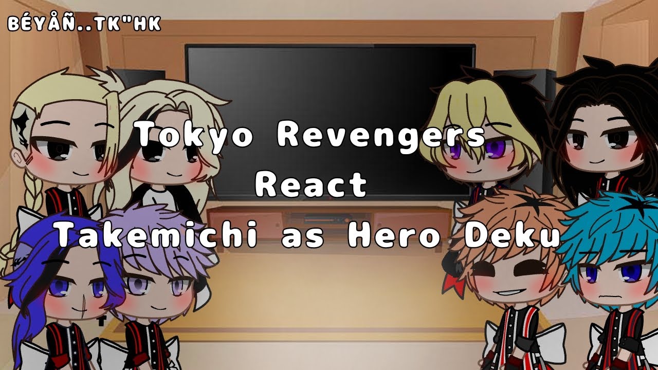 Tokyo Revengers React Takemichi as Hero Deku|•Ship|•BL|•AU|•RESPECT|