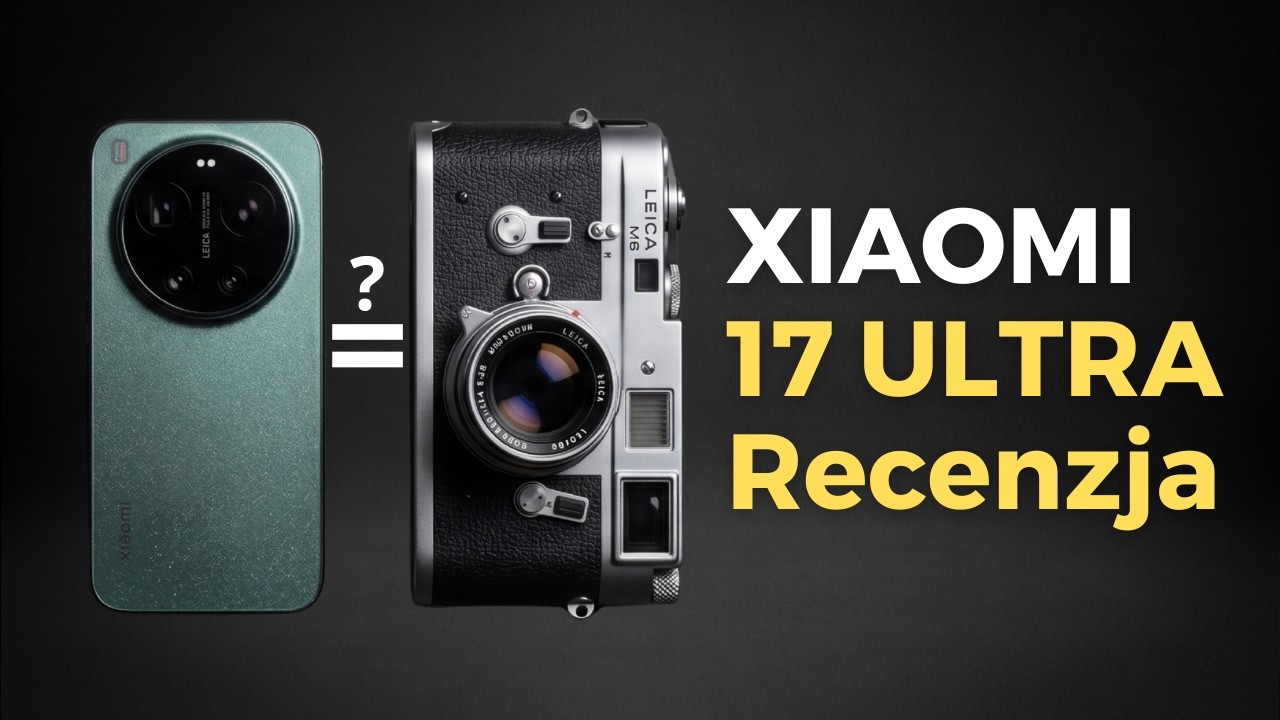 👑 Leica, 1 cal i zoom 120x &mdash; bestia? | XIAOMI 17 ULTRA | RECENZJA