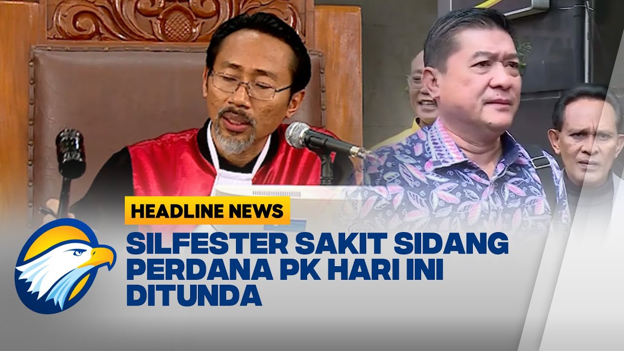 [HEADLINE NEWS 20/08]  Silfester Izin Sakit, Sidang Perdana PK Ditunda