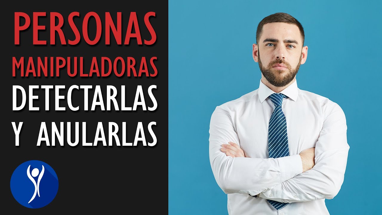 Cómo son las PERSONAS MANIPULADORAS. Aprende a protegerte de ellas
