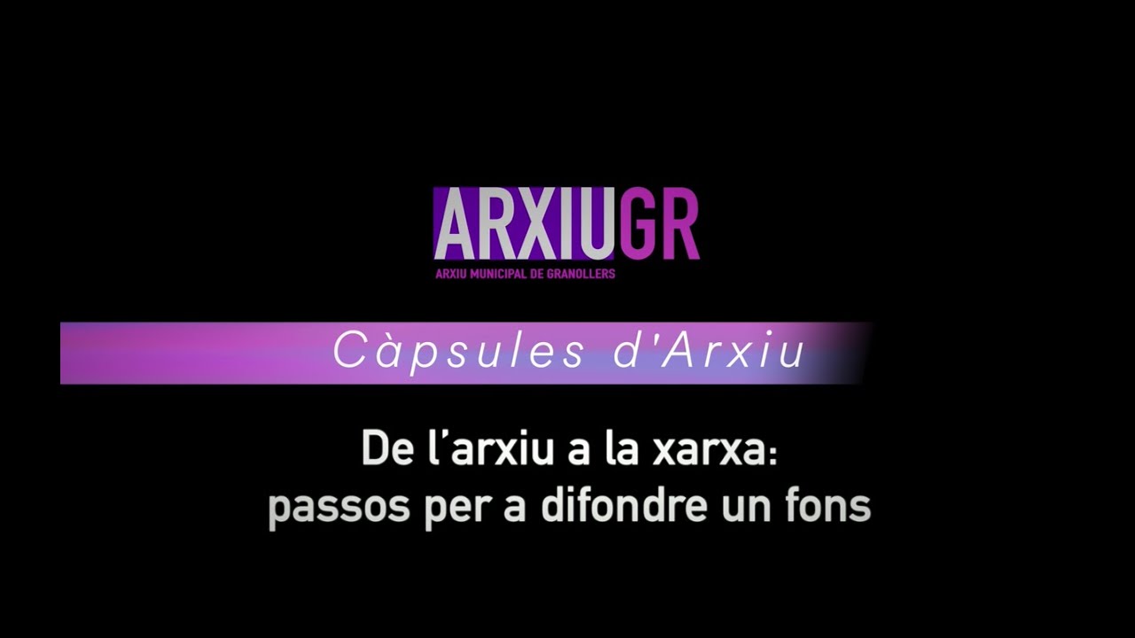 Càpsules d'arxiu: De l’arxiu a la xarxa: passos per a difondre un fons