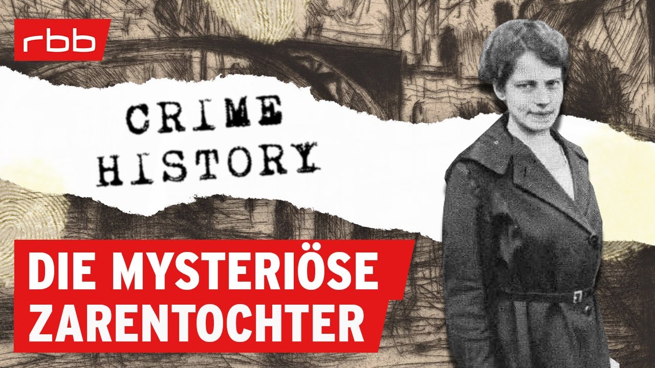 R&auml;tsel um die angebliche Zarentochter | Crime History | True Crime Podcast