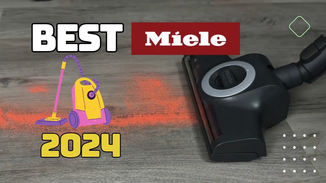 Best Miele Vacuums of 2024 Reviews: Top Picks for Every Budget!