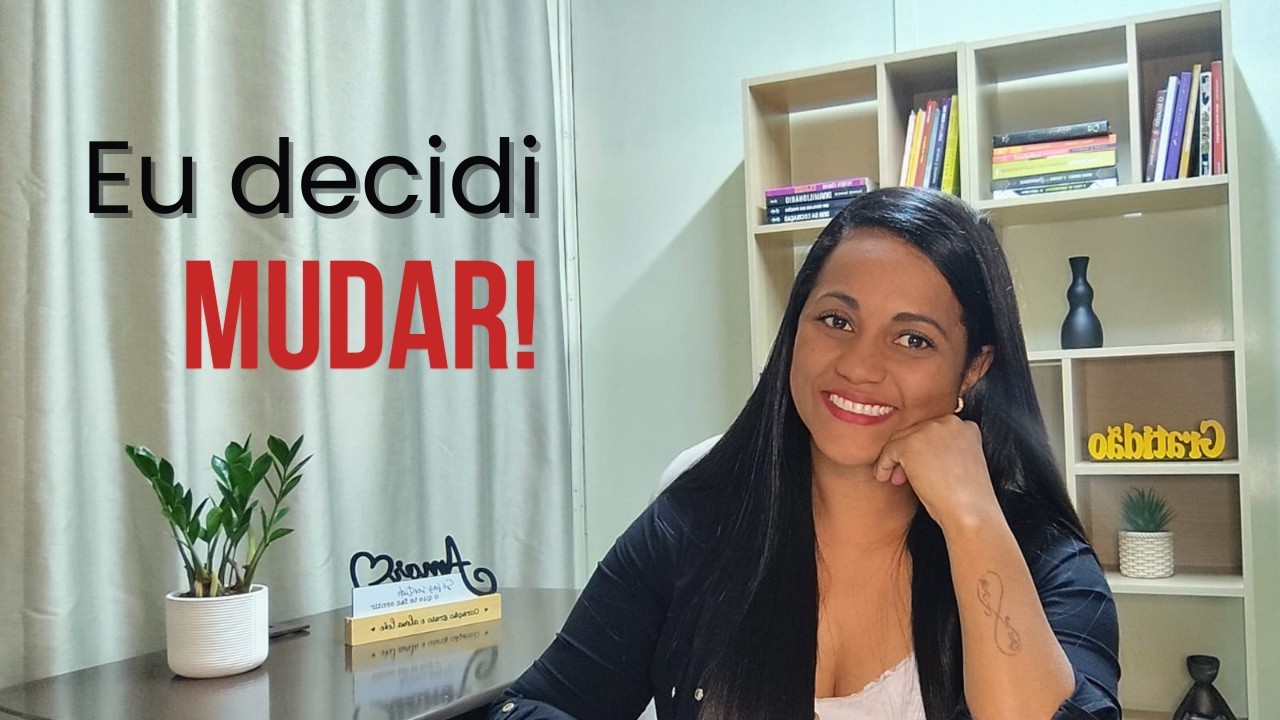 Minha vida começou a mudar quando mudei meus pensamentos