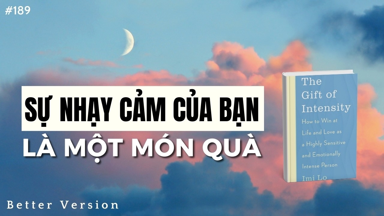 Sự nhạy cảm của bạn là một món quà | Sách The Gift of Intensity | Better Version