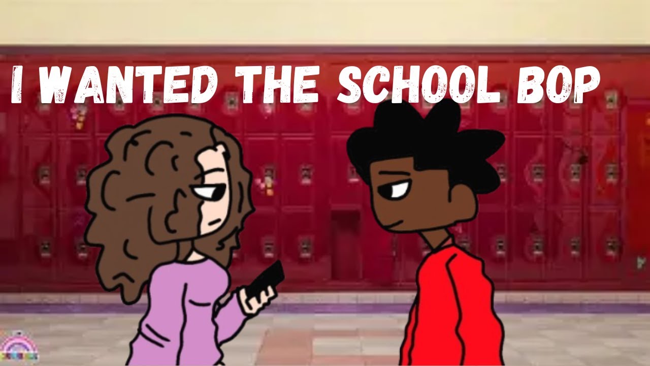 I wanted the school Bop (Animated)