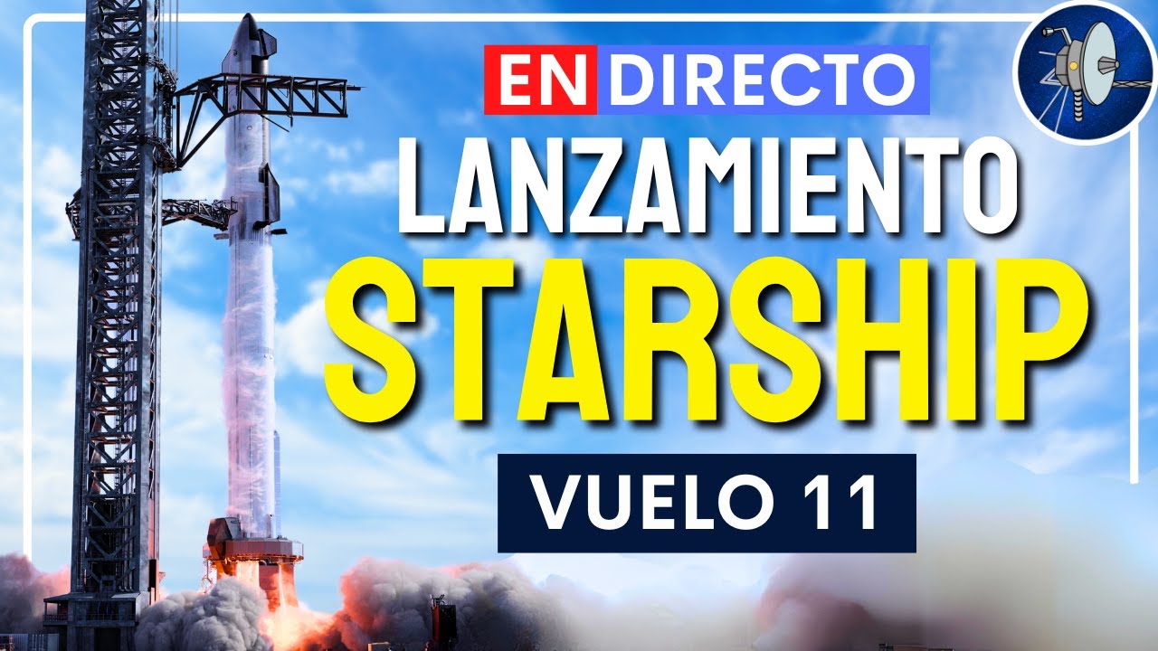 [EN DIRECTO]: Lanzamiento del cohete Starship de SpaceX (Vuelo 11) #RTXON