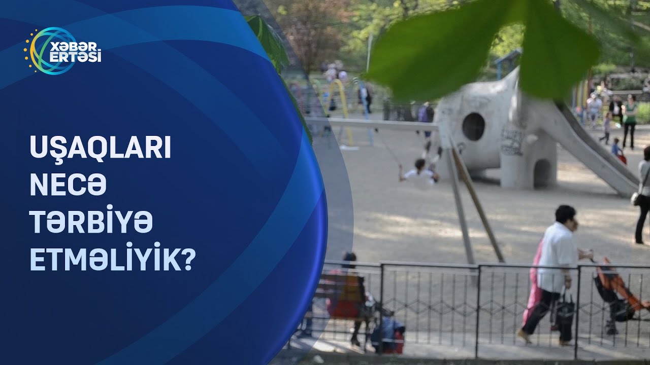 Uşaqları necə tərbiyə etməliyik?