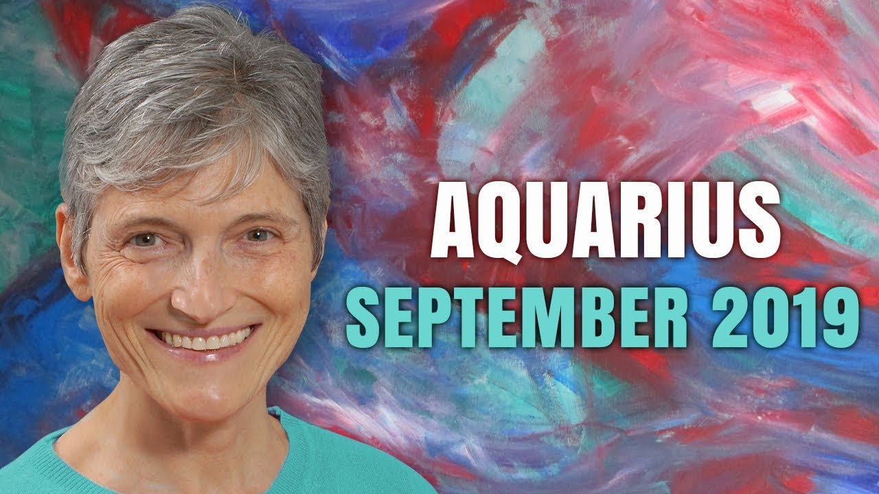 Aquarius September 2019 Astrology Horoscope Forecast