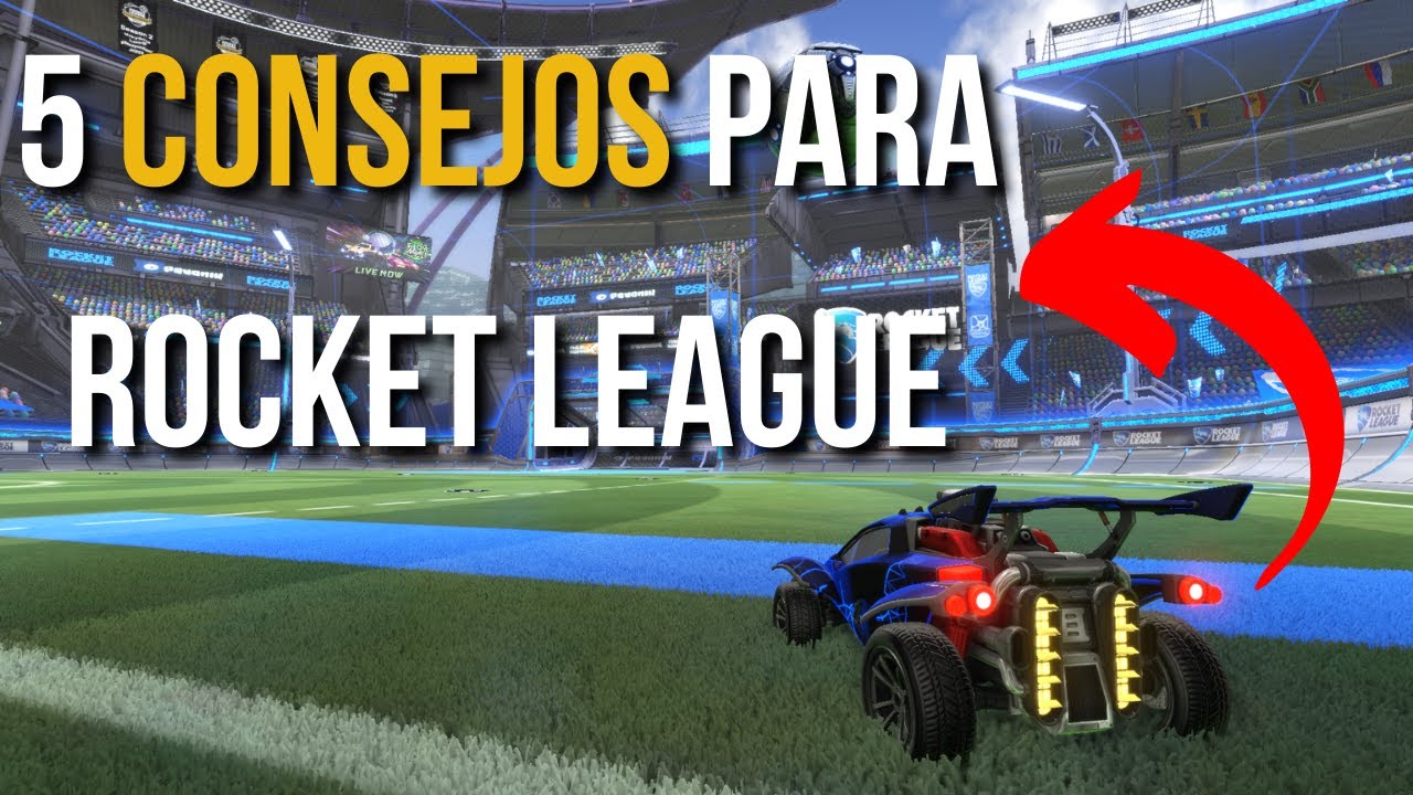 LOS 5 MEJORES CONSEJOS PARA MEJORAR EN ROCKET LEAGUE