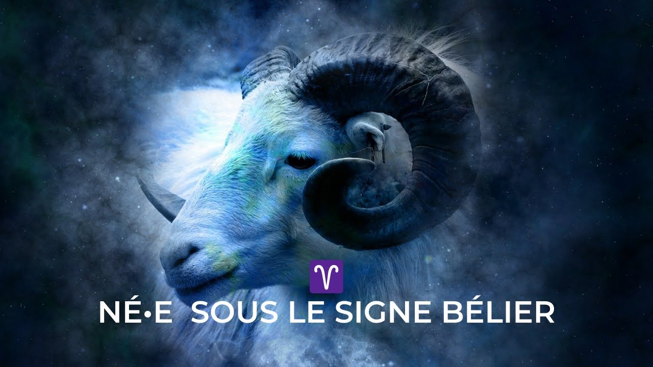♈ TOUT SAVOIR | N&eacute;.e sous le SIGNE DU ♈ BELIER ♈