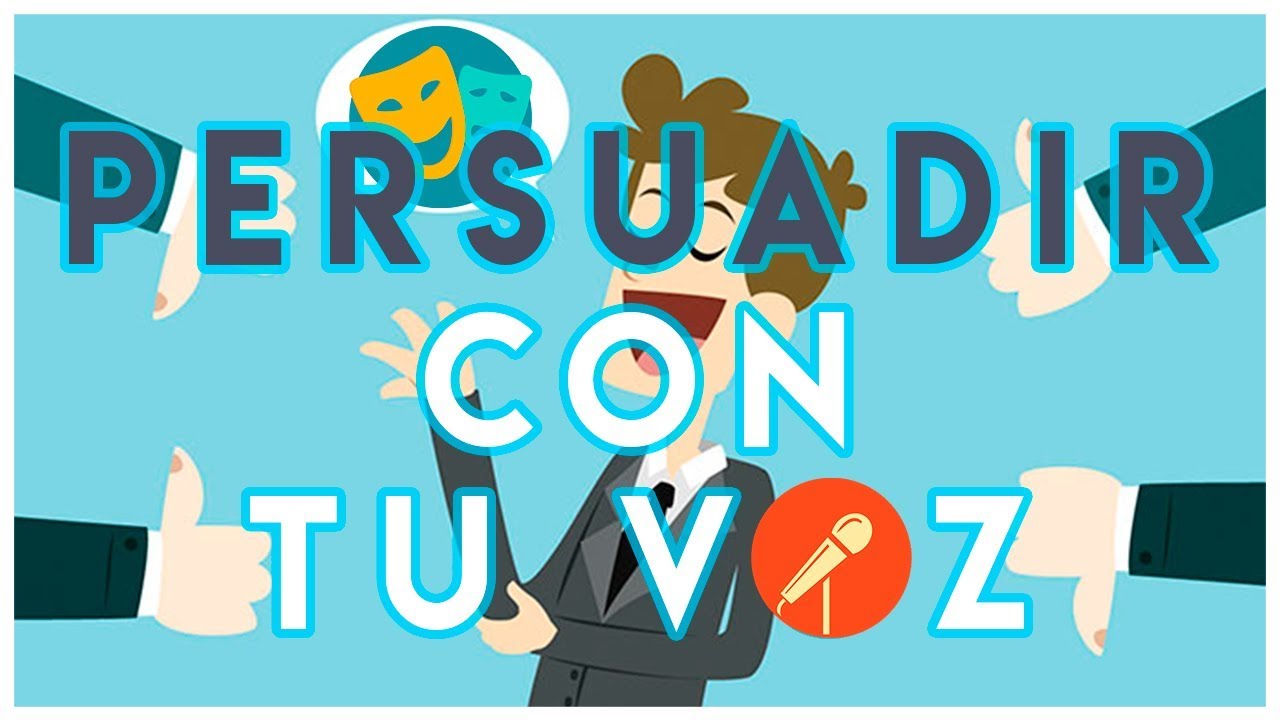 ¿CÓMO PERSUADIR CON TU VOZ?