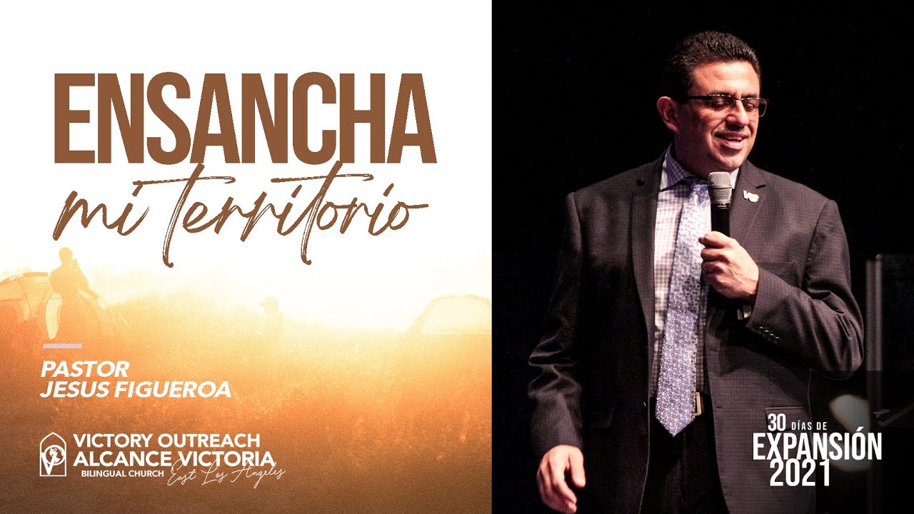 Ensancha Mi Territorio | 7 Principios Para Ensanchar Nuestro Territorio | Pastor Jesus Figueroa