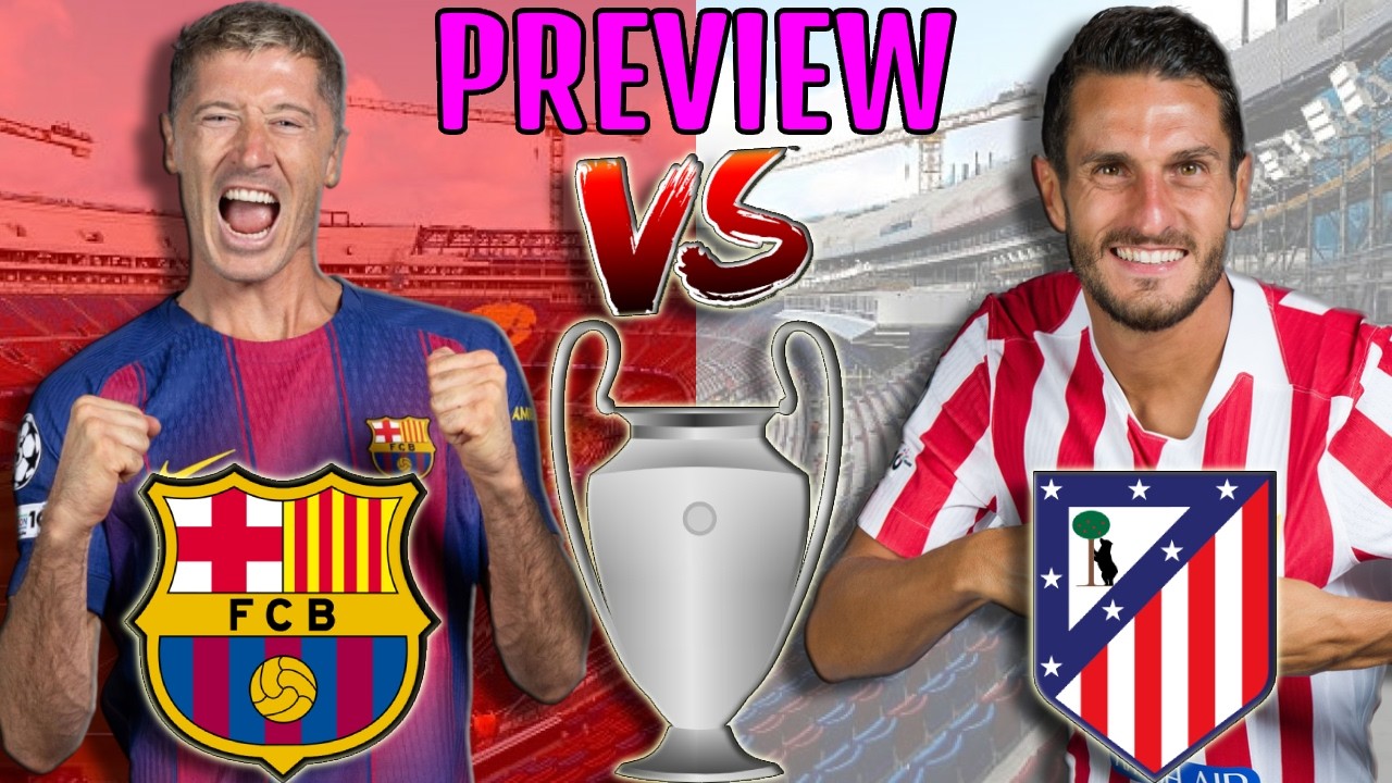 🎥 Barcelona vs. Atletico Madrid - Match Preview (UCL Quarter-Finals, 1st Leg, 2025/2026)