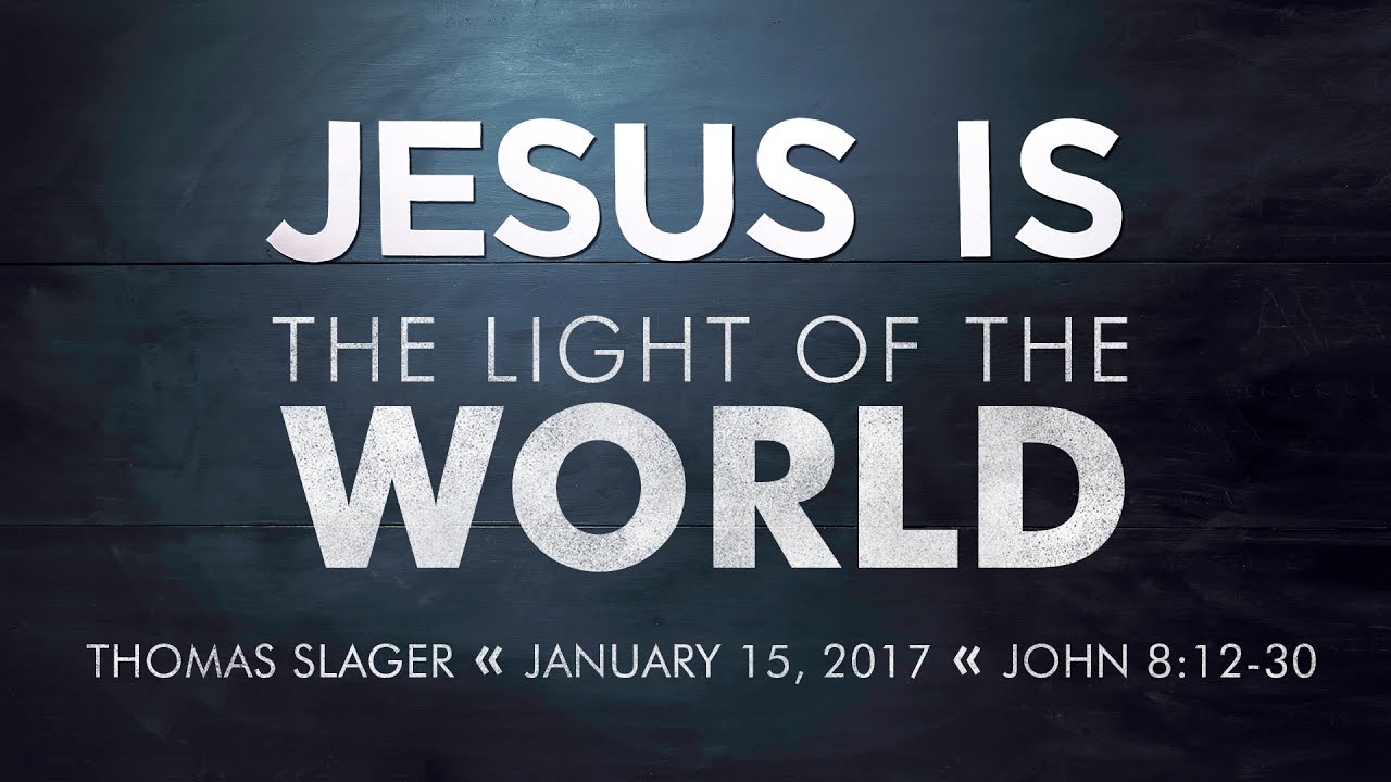 Sermon - John 8:12-30 - Thomas Slager