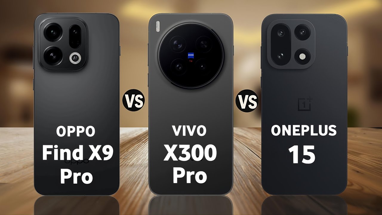 OPPO Find X9 Pro Vs VIVO X300 Pro Vs OnePlus 15 Comparison 