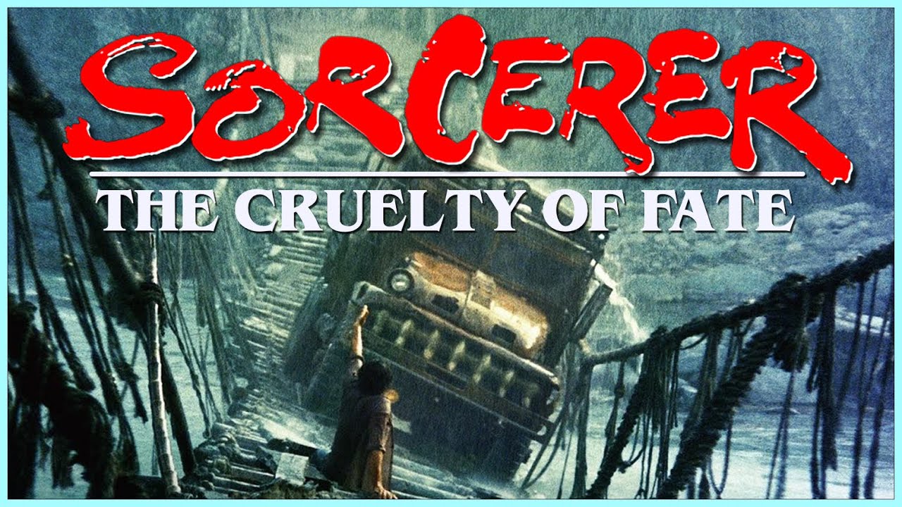 William Friedkin's SORCERER - Fighting Our Cruel Fate