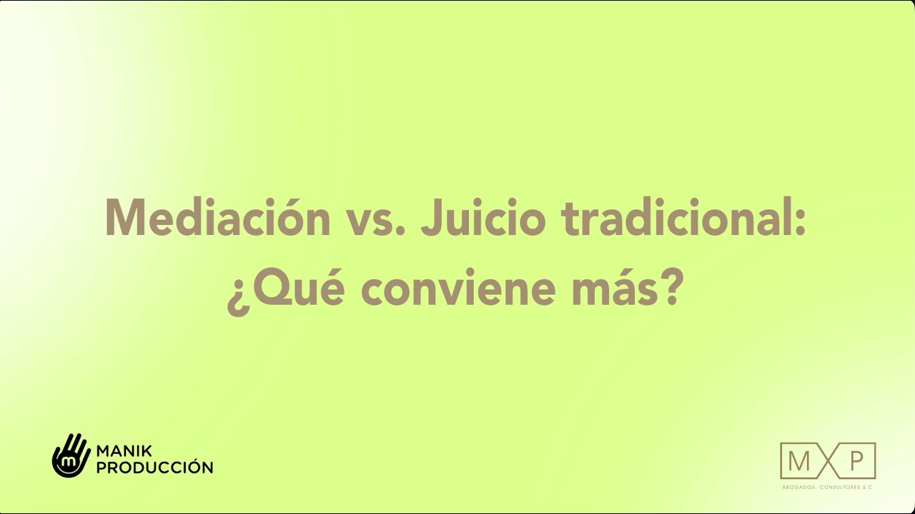 Mediación vs Juicio tradicional: ¿Qué me conviene más?