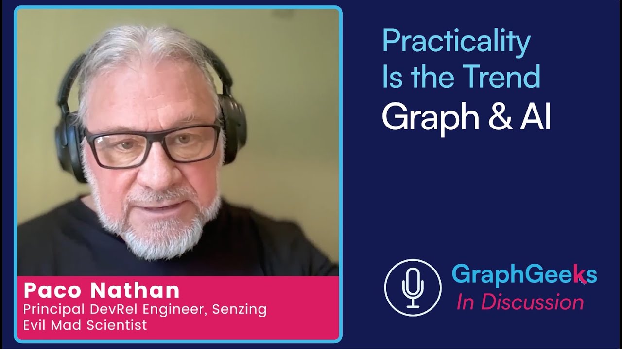GraphGeeks in Discussion: Practical Trends in Graph & AI with Paco Nathan