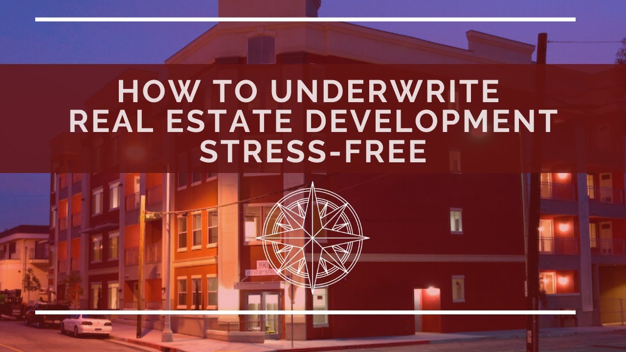 How to Underwrite a Real Estate Development Deal Stress-Free - Underwriting Real Estate Development