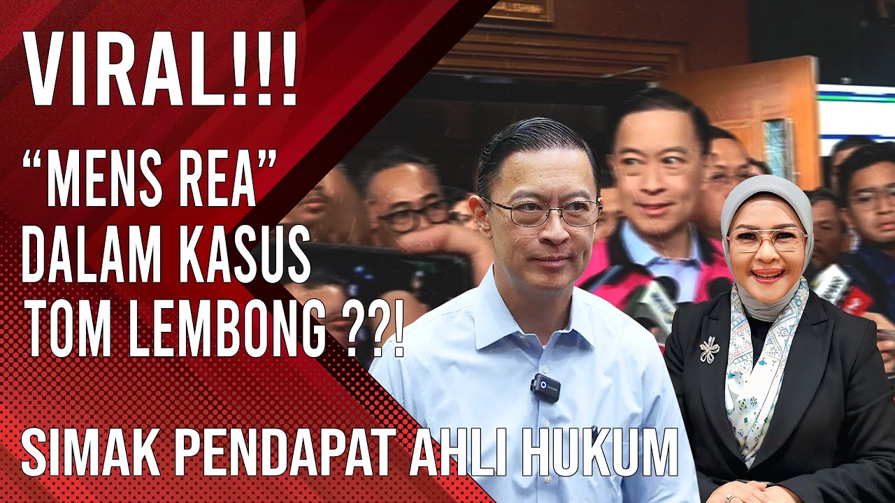 VIRAL!!! "MENS REA" DALAM KASUS TOM LEMBONG ??!