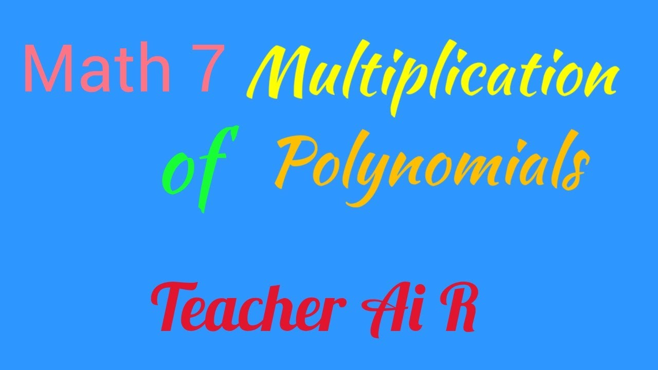 Multiplication of Polynomials II Teacher Ai R