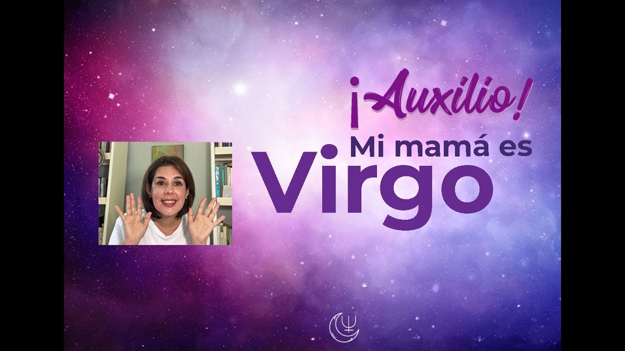 ¡Auxilio! Mi mamá es Virgo♍️