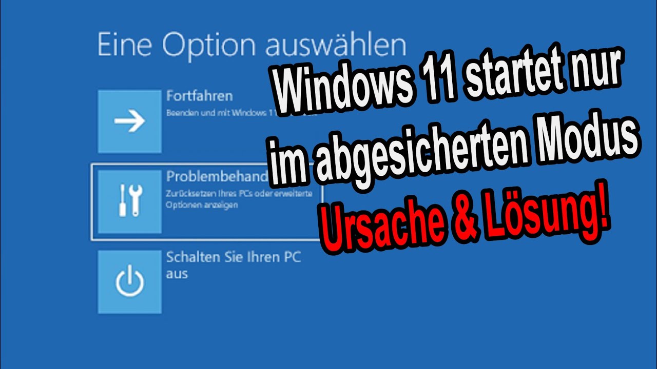 Windows 11 startet nur noch im abgesicherten Modus - Ursache & L&ouml;sung!