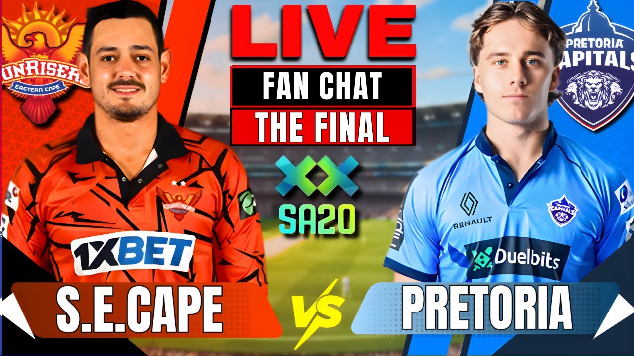 Pretoria Capitals Vs Sunrisers Eastern Cape |Final T20 |Live FAN CHAT|SA 20|FANCHAT|Discussion