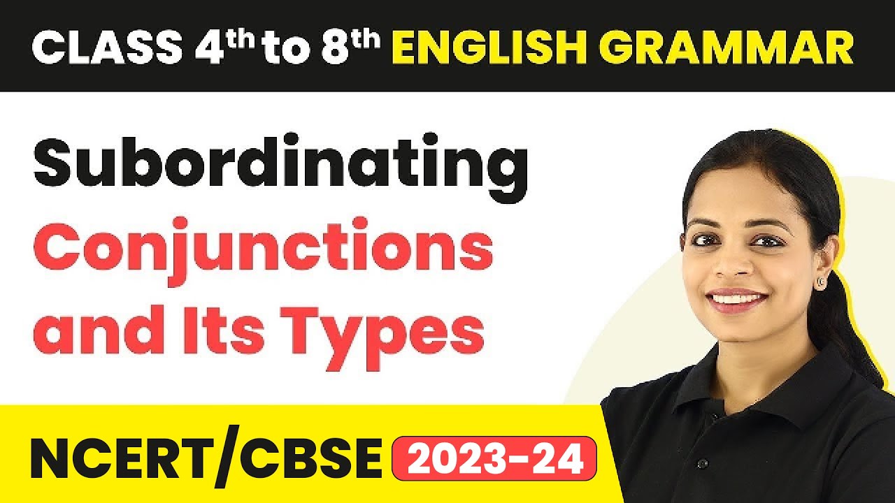Subordinating Conjunctions and its Types | Class 4 to 8 English Grammar