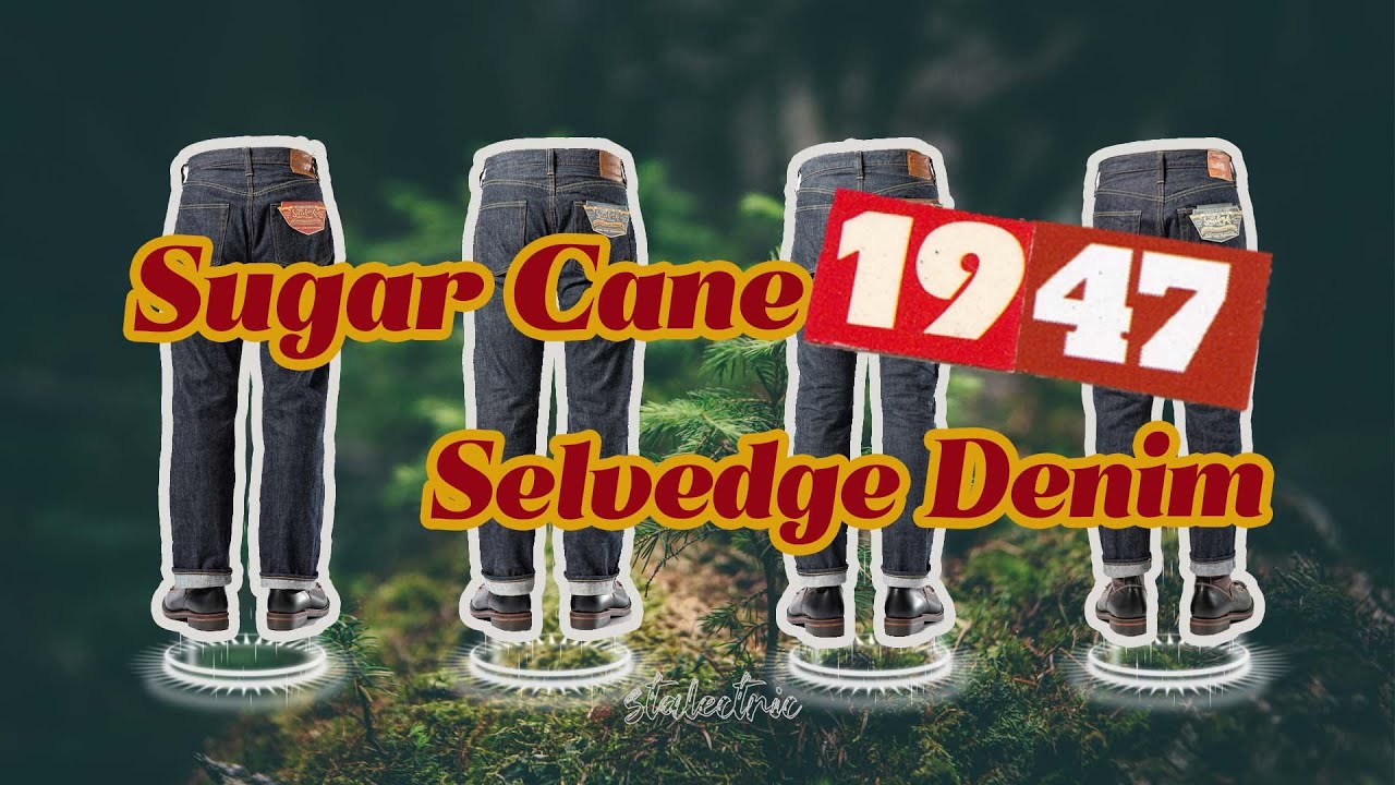 How to Choose Sugar Cane 1947 model selvedge denim