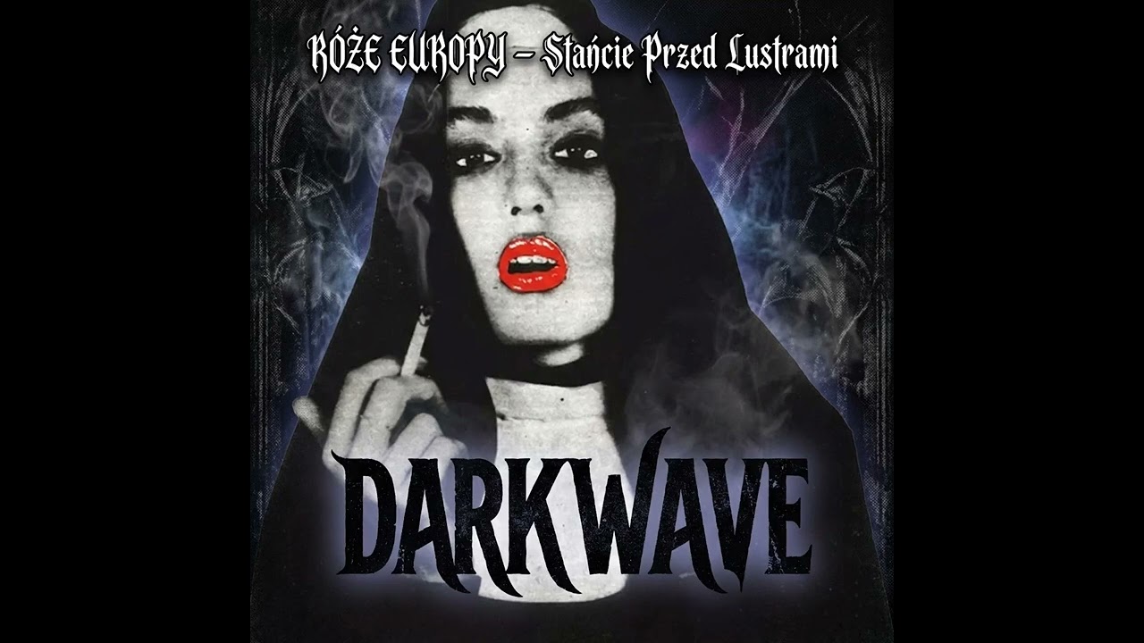 Róże Europy - Stańcie Przed Lustrami (POLISH DARKWAVE)