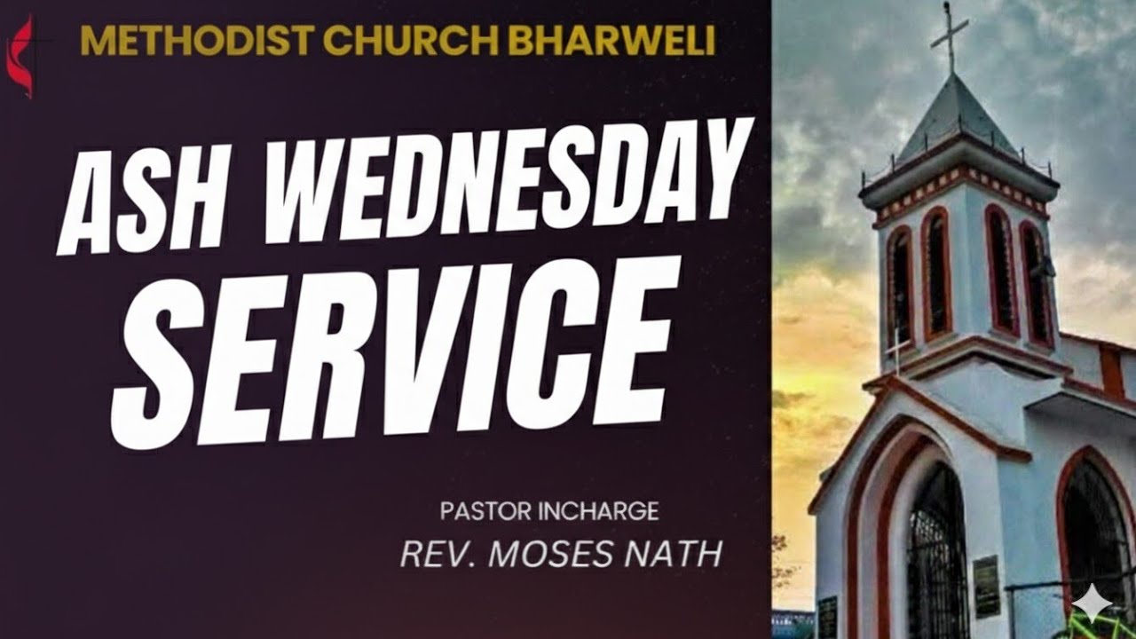 18/02/2026 ASH WEDNESDAY  service By Rev. Moses Nath Methodist Church Bharweli is live