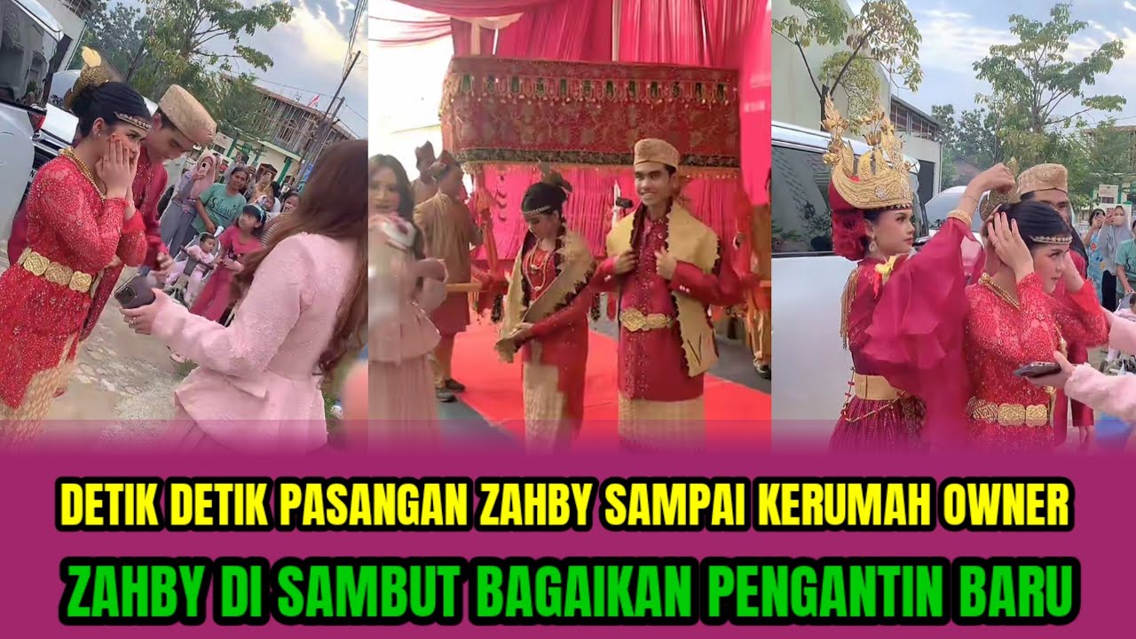 DETIK DETIK PASANGAN ZAHBY SAMPAI KE RUMAH OWNER,ZAHBY DISAMBUT BAGAIKAN PEGANTIN BARU‼️