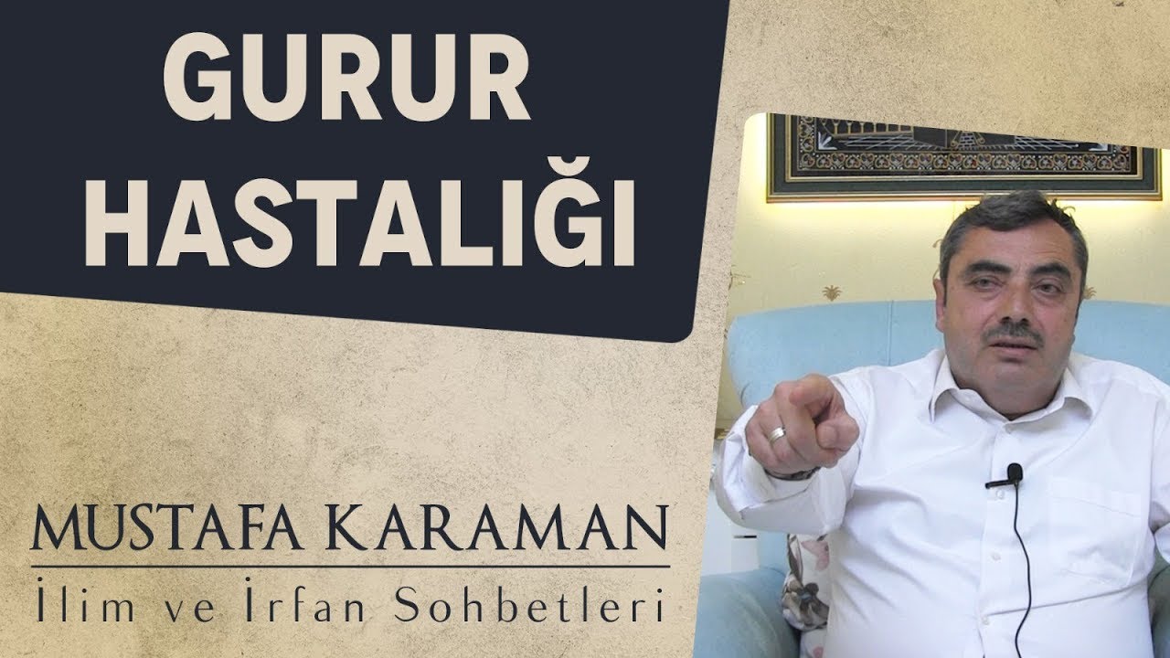 Mustafa Karaman - Gurur Hastalığı
