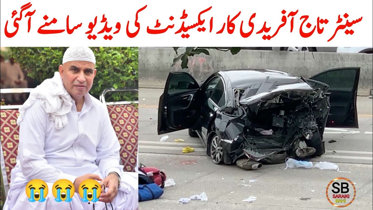 Taj Afridi Accident | Senator Taj Afridi News | Saraiki bhai