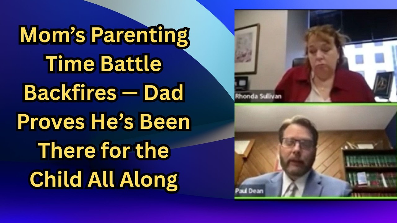 Mom’s Parenting Time Battle Backfires — Dad Proves He’s Been There for the Child All Along