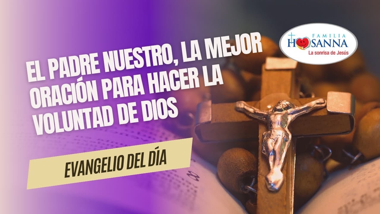 La mejor oración, el Padre Nuestro #Evangelio​DeHoy, 20 Febrero 2024 #PadreJohn #FamiliaHosanna