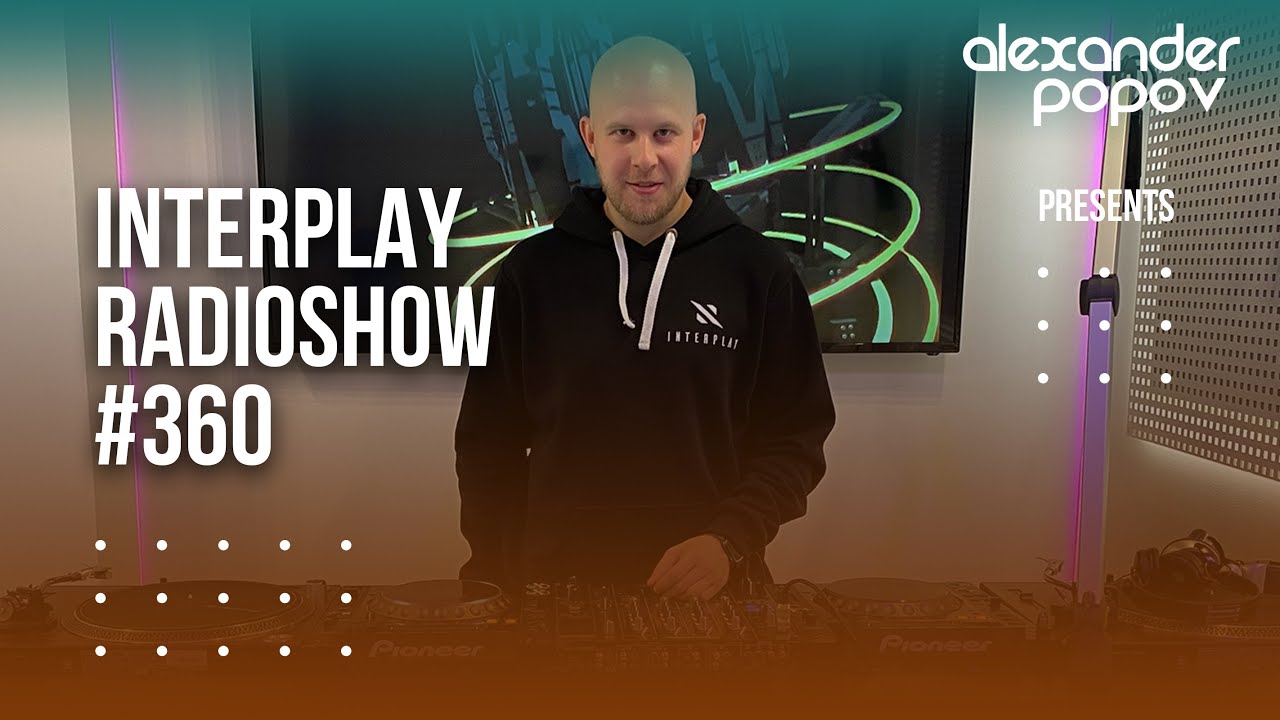 Alexander Popov  -  Interplay Radioshow #360
