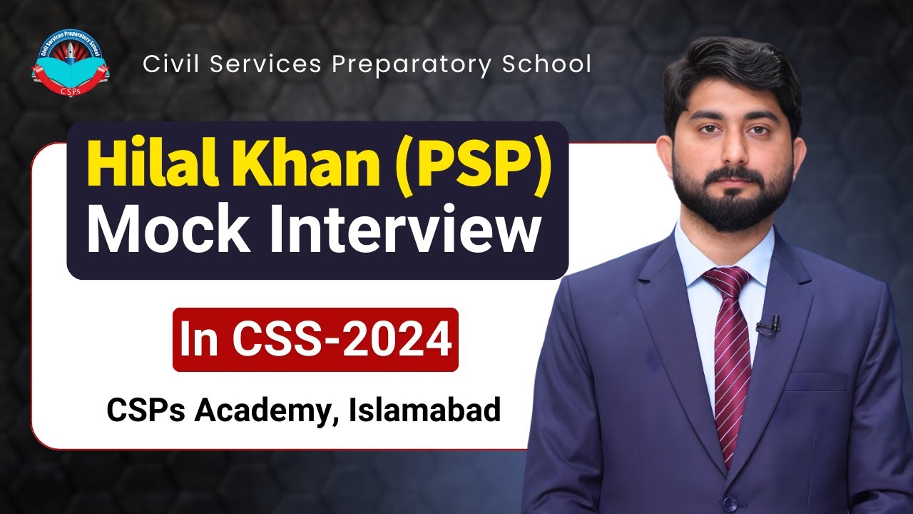 Хилал Хан (PSP) занял 90-е место в CSS-2024 | Пробное собеседование от CSPs Academy Islamabad