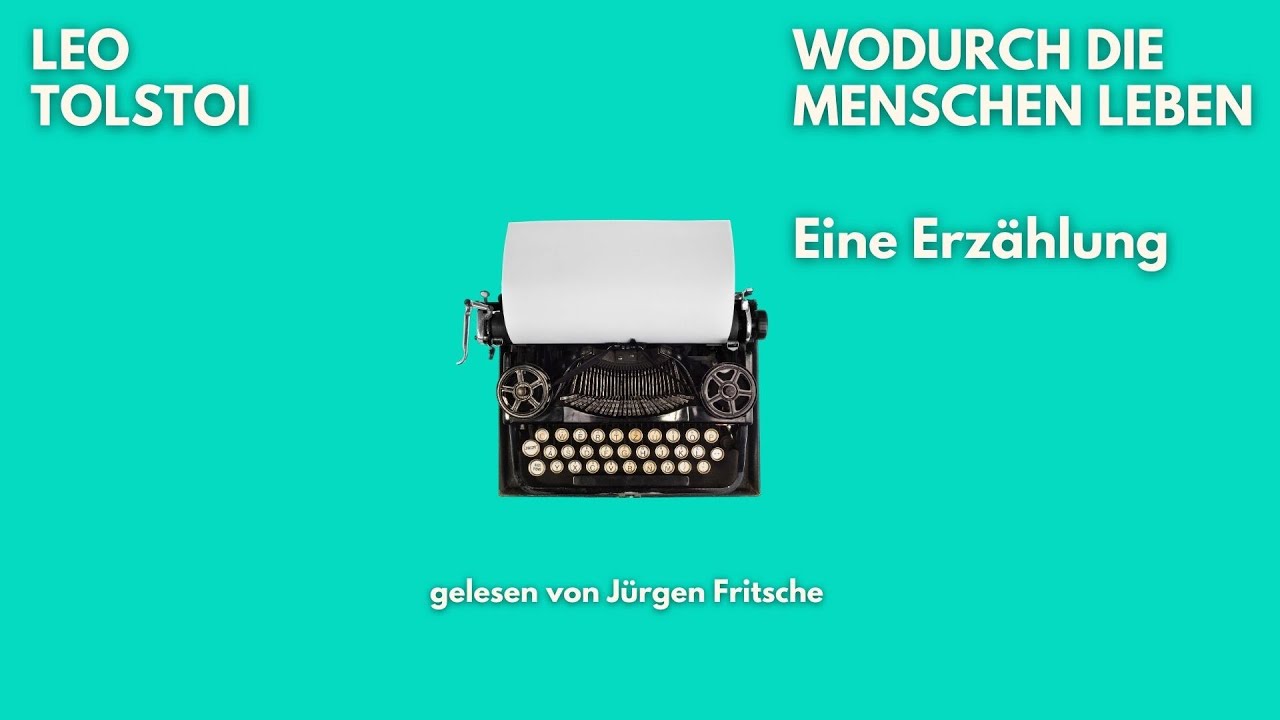 🎧 Wodurch die Menschen leben &ndash; Leo Tolstoi | Erz&auml;hlung | H&ouml;rbuch komplett | J&uuml;rgen Fritsche liest